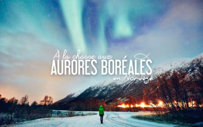 NORVÈGE | À LA CHASSE AUX AURORES BORÉALES