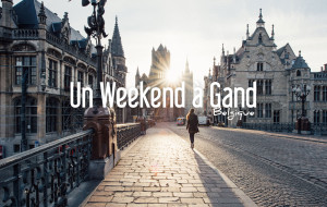 BELGIQUE | 1 WEEK END QUI NOUS VA COMME UN GAND!