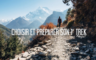 NÉPAL | COMMENT CHOISIR ET PRÉPARER SON PREMIER TREK?