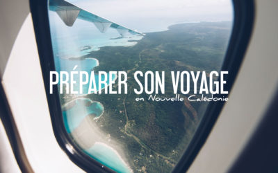 NOUVELLE CALEDONIE | PRÉPARER SON VOYAGE , NOS CONSEILS PRATIQUES, BUDGET…