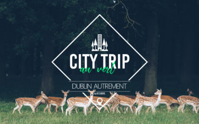 IRLANDE | UN WEEK END INSOLITE A DUBLIN !