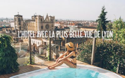 FRANCE | ON A TROUVÉ L’HÔTEL AVEC LA PLUS BELLE VUE DE LYON!
