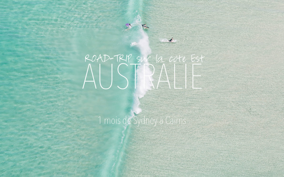 1 mois de Road-Trip en Australie sur la côte Est / Sydney - Brisbane - Cairns