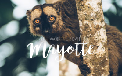 FAUT-IL AVOIR PEUR DE VOYAGER A MAYOTTE ?