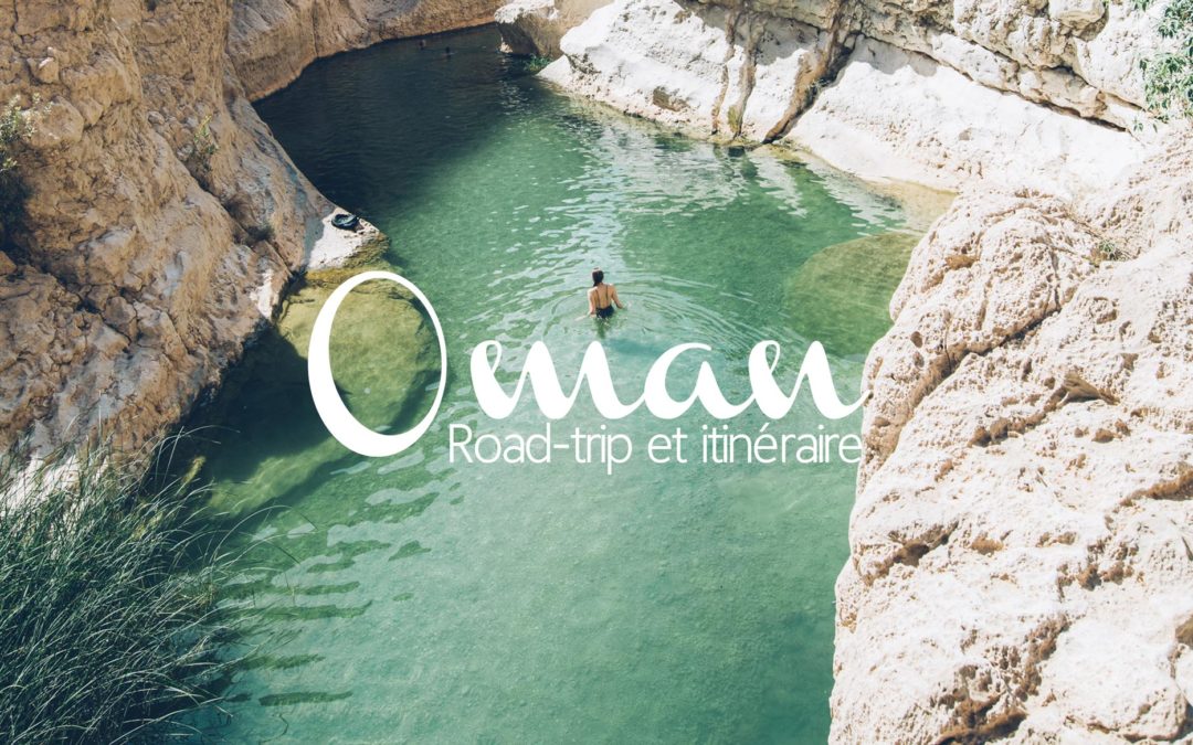 Road-trip en Oman d'une semaine, Bestjobers Blog Voyage