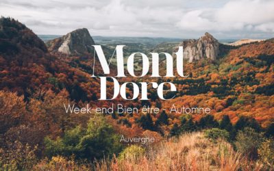 WEEK-END BIEN-ÊTRE EN AUVERGNE | MONT-DORE & LA BOURBOULE