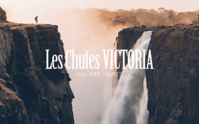 AFRIQUE AUSTRALE | NOTRE GUIDE COMPLET POUR VISITER LES CHUTES VICTORIA