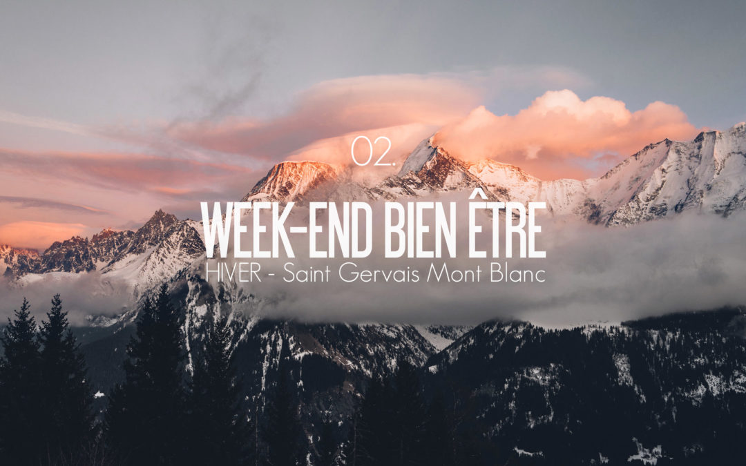 WEEK-END BIEN-ÊTRE | SAINT GERVAIS MONT BLANC