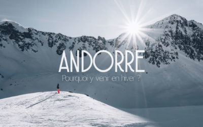 POURQUOI VISITER ET SKIER EN ANDORRE EN HIVER ?