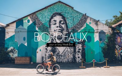 VISITER BORDEAUX EN AMOUREUX POUR UN LONG WEEK END