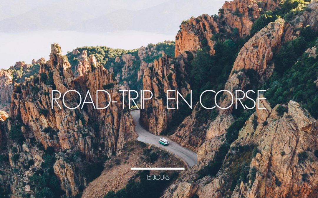 CORSE | ROAD-TRIP DE 15 JOURS AUTOUR DE L’ILE DE BEAUTE