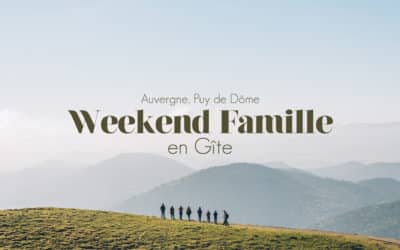 AUVERGNE | WEEK-END FAMILLE EN GITE DANS LA CHAINE DES PUYS