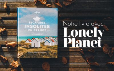 ESCAPADES INSOLITES EN FRANCE NOTRE LIVRE AVEC LONELY PLANET