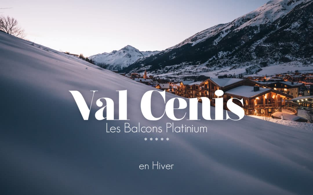 Les Balcons Platinium, Val Cenis