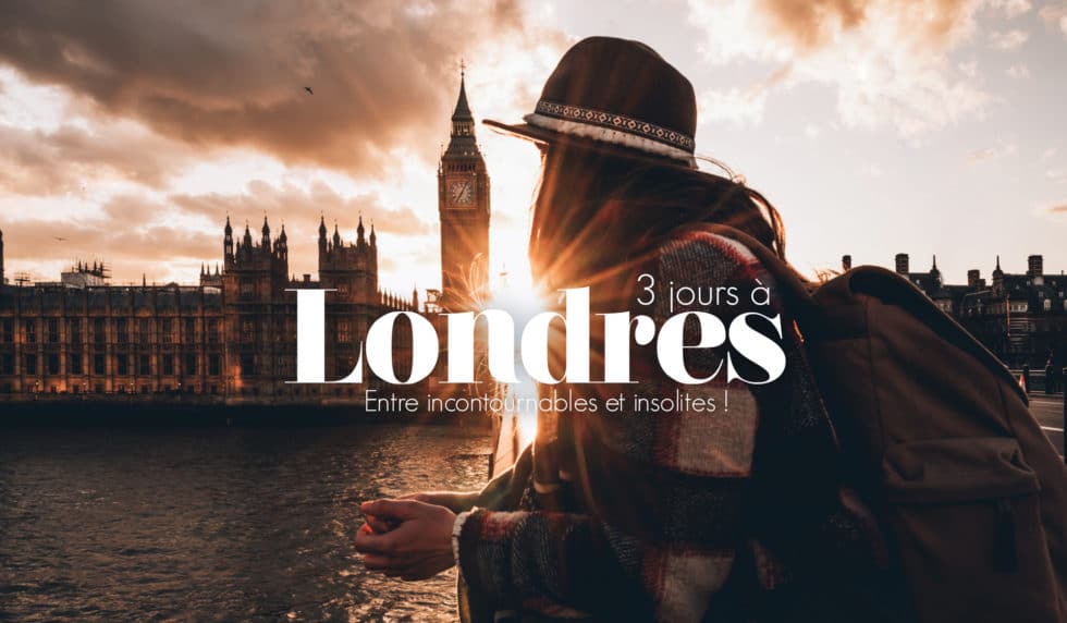 3 JOURS À LONDRES, QUE FAIRE ? Notre programme en détail