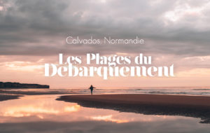 NORMANDIE | VISITER LES PLAGES DU DEBARQUEMENT