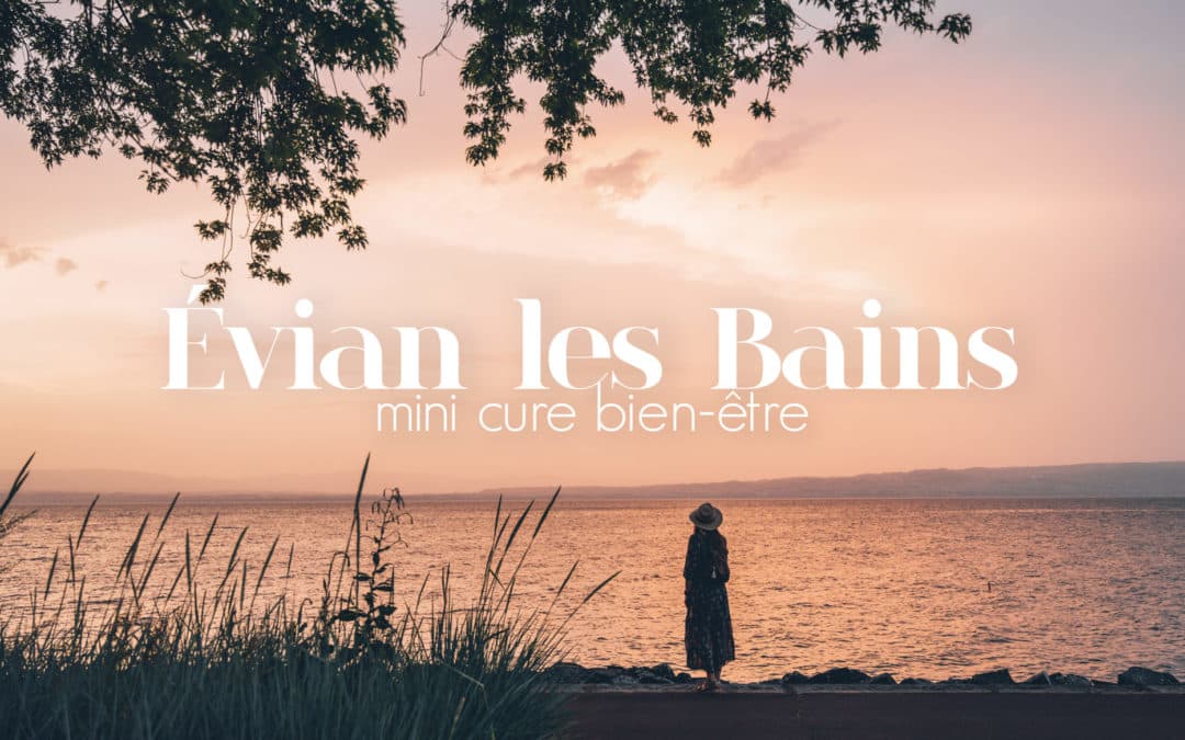 Evian blog voyage