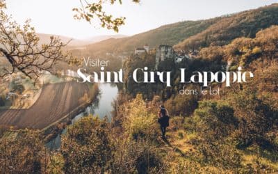 COMMENT VISITER SAINT-CIRQ LAPOPIE: NOS CONSEILS & ADRESSES