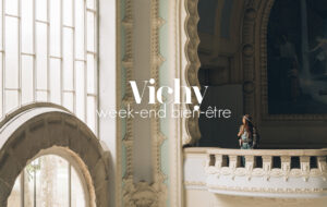 LE WEEK-END DÉTENTE QU’IL VOUS FAUT EST À VICHY !