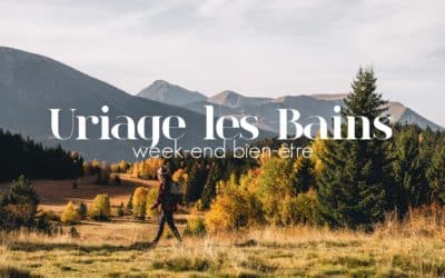 WEEK-END DÉTENTE, NATURE & GASTRONOMIE À URIAGE-LES-BAINS