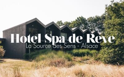 LA SOURCE DES SENS :  HÔTEL & SPA DE RÊVE EN ALSACE