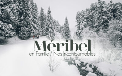 MÉRIBEL EN FAMILLE EN HIVER, LE PARADIS DU SKI MAIS PAS QUE !