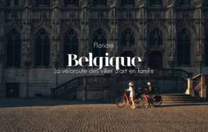 Visiter la Belgique: itinéraire à vélo sur la Route des Villes d’Art en Flandre