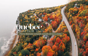 ROAD-TRIP 2 SEMAINES AU QUÉBEC EN AUTOMNE |  NOTRE ITINÉRAIRE