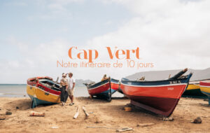 QUE FAIRE AU CAP VERT ? NOTRE ITINERAIRE DE 10 JOURS