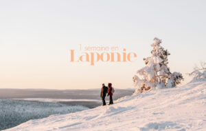 VOYAGER EN LAPONIE 1 SEMAINE EN FINLANDE ENTRE AURORES & PAYSAGES ENNEIGES