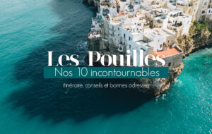 ITALIE | VISITER LES POUILLES NOS 10 INCONTOURNABLES